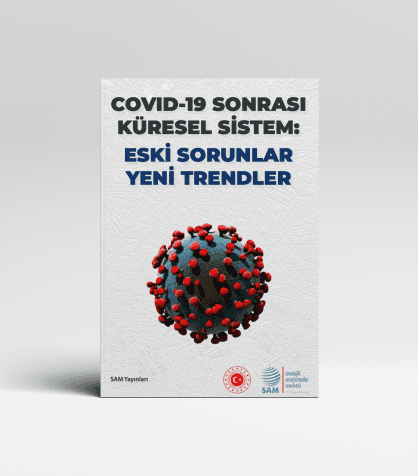 COVID-19 Sonrası Küresel Sistem: Eski Sorunlar, Yeni Trendler